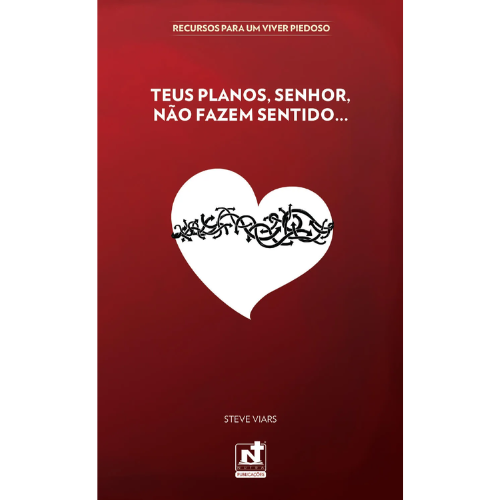 TEUS PLANOS, SENHOR, NÃO FAZEM SENTIDO...