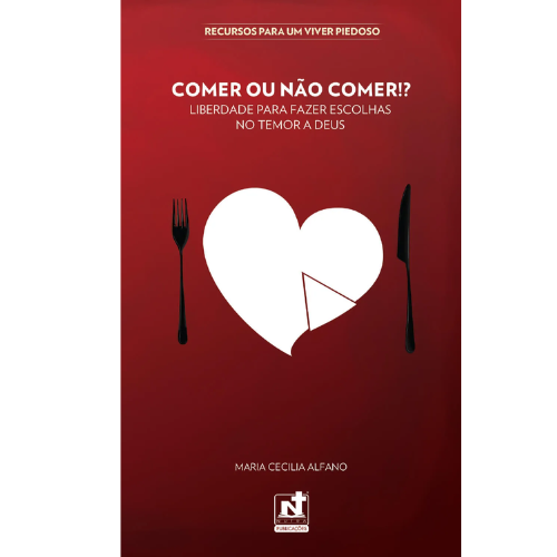 COMER OU NÃO COMER - LIBERDADE PARA FAZER ESCOLHAS NO TEMOR A DEUS
