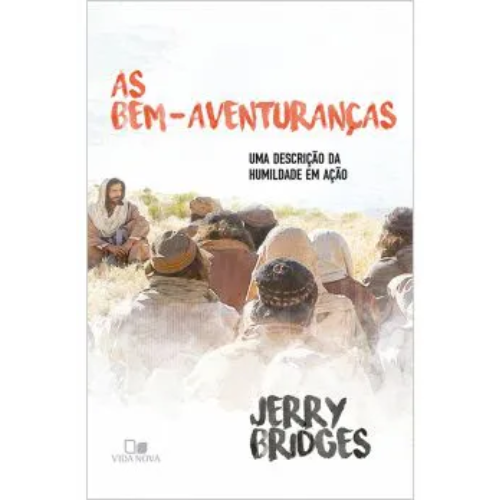 As Bem-aventuranças. Uma descrição da humildade em ação