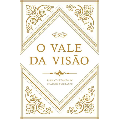 O vale da visão: Uma coletânea de orações puritanas