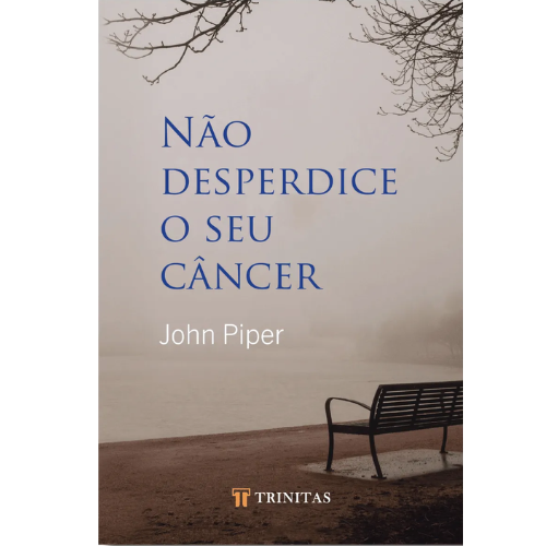 Não desperdice o seu câncer