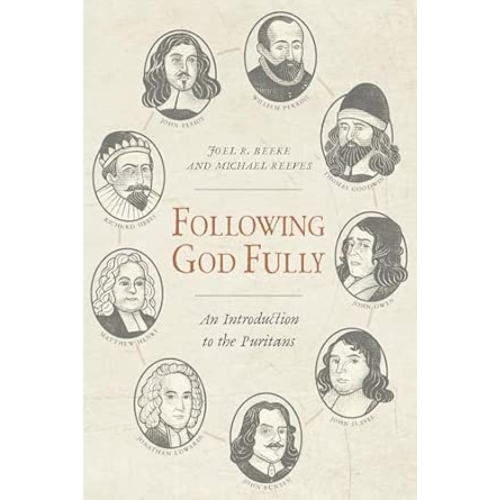 Following God Fully: An Introduction to the Puritans