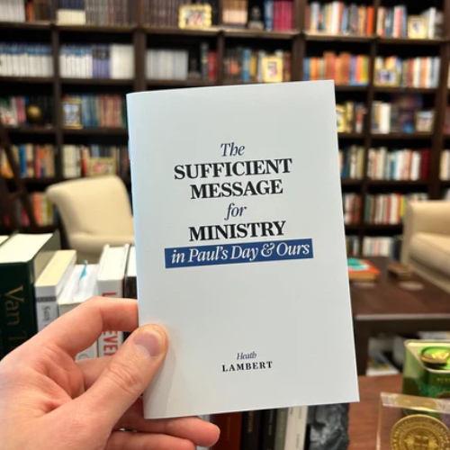 The Sufficient Message for Ministry in Paul's Day and Ours