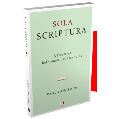 Sola Scriptura: A Doutrina Reformada das Escrituras