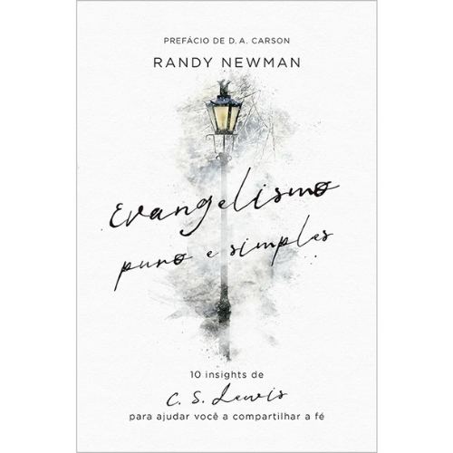 Evangelismo puro e simples 10 insights de C. S. Lewis para ajudar você a compartilhar a fé