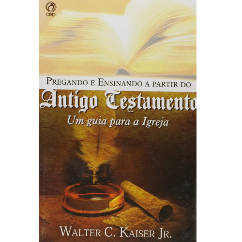 Pregando e Ensinando a Partir do Antigo Testamento